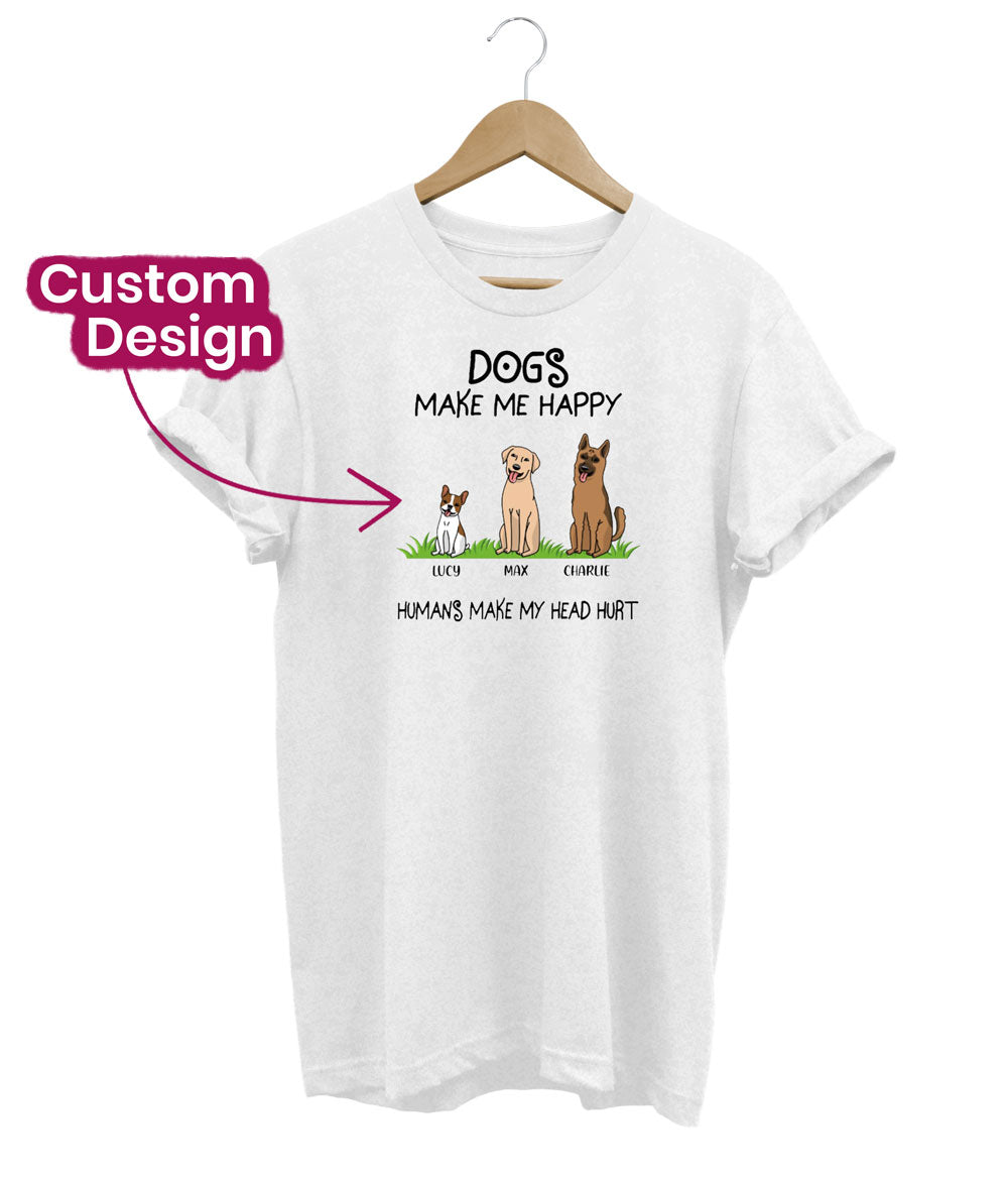 Dogs Make Me Happy (Custom)